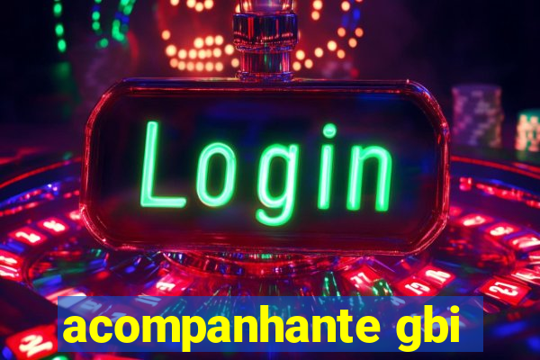 acompanhante gbi